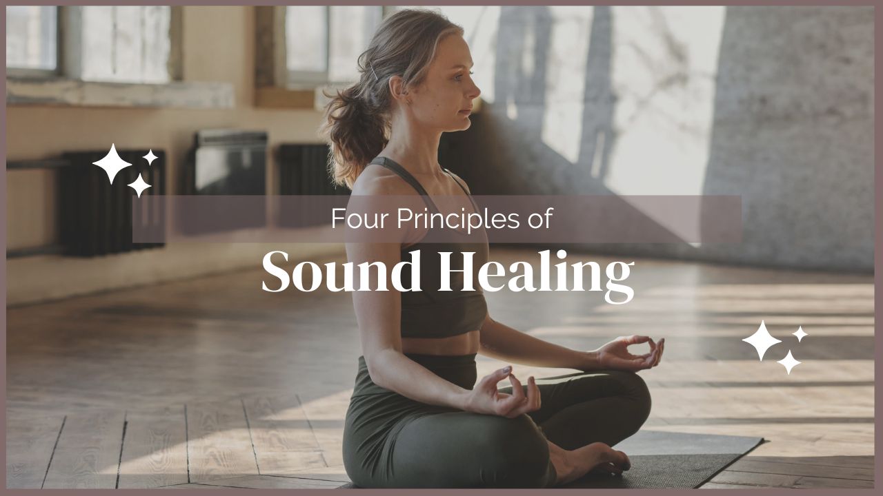 Four Principles of Sound Healing